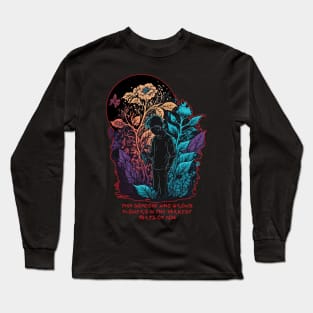 Find Someone Who Grows Flowers In The Darkest Parts Of You Long Sleeve T-Shirt